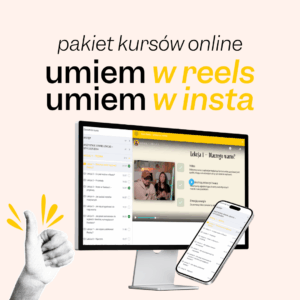 Kurs Reels i Szkolenie Umiem w insta – Zbuduj odpowiednią strategię na swój Insta